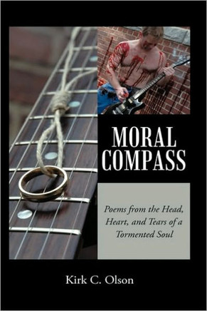 Moral Compass: Poems from the Head, Heart, and Tears of a Tormented Soul - 9781450218276