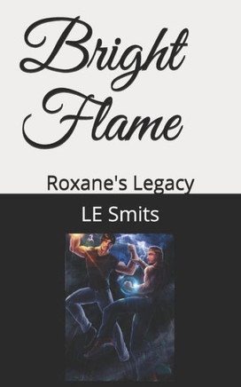 Roxane'S Legacy : The Return Of The Bright Flame