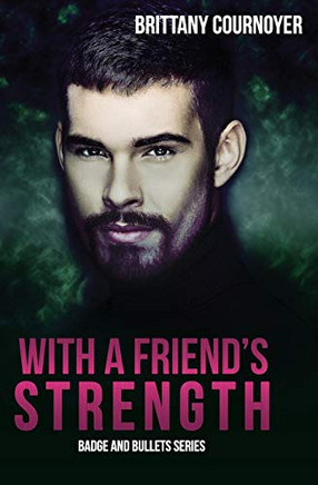 With A Friend'S Strength (Badge And Bullets)