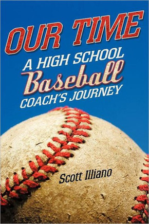 Our Time: A High School Baseball Coach's Journey - 9781462027569
