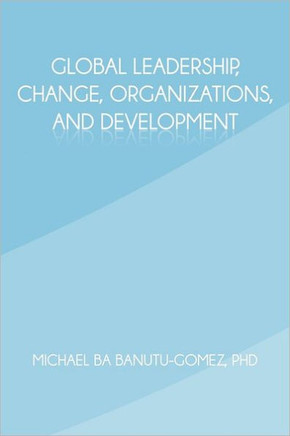 Global Leadership, Change, Organizations, and Development - 9781462036141