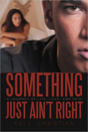 Something Just Ain't Right: A Journey of Life, Love, and Pain - 9781469737218