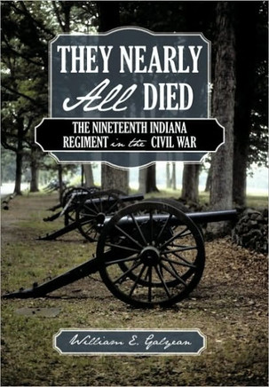 They Nearly All Died: The Nineteenth Indiana Regiment in the Civil War - 9781450234054