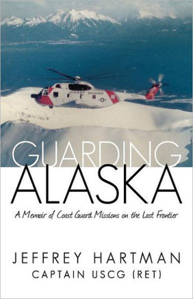 Guarding Alaska: A Memoir of Coast Guard Missions on the Last Frontier - 9781475924794
