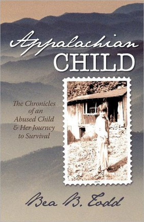 Appalachian Child: The Chronicles of an Abused Child and Her Journey to Survival - 9781450201483