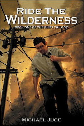 Ride the Wilderness: Book One of the Shift Trilogy - 9781469779522