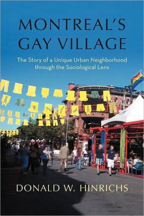 Montreal's Gay Village: The Story of a Unique Urban Neighborhood Through the Sociological Lens - 9781462068371