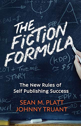 The Fiction Formula: The New Rules of Self Publishing Success
