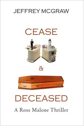 Cease & Deceased: A Ross Malone Thriller - 9781450228688