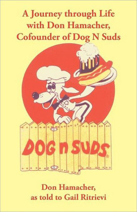 A Journey Through Life with Don Hamacher, Cofounder of Dog N Suds - 9781475931846