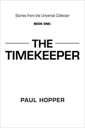 Stories from the Universal Collector: Book One: The Timekeeper - 9781475930535