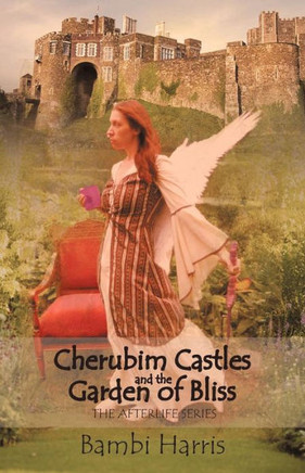 Cherubim Castles and the Garden of Bliss: The Elysium Scrolls - 9781475960433