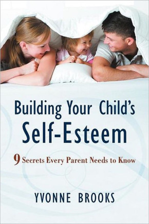 Building Your Child's Self-Esteem: 9 Secrets Every Parent Needs to Know - 9781469746753