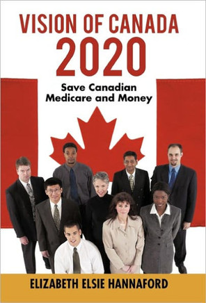 Vision of Canada 2020: Save Canadian Medicare and Money - 9781450280525