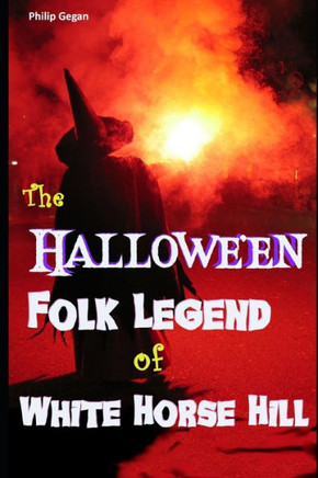 The Hallowe'En Folk Legend Of White Horse Hill