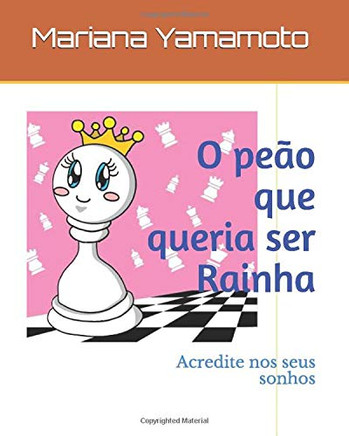 O peão que queria ser Rainha: Acredite nos seus sonhos (Portuguese Edition)