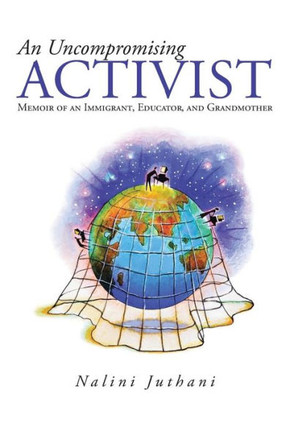 An Uncompromising Activist: Memoir of an Immigrant, Educator, and Grandmother - 9781475998726