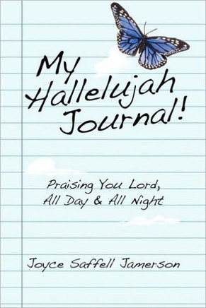 My Hallelujah Journal!: Praising You Lord, All Day & All Night