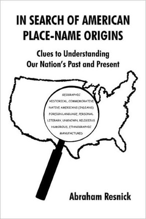 In Search of American Place-Name Origins: Clues to Understanding Our Nation's Past and Present