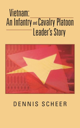 Vietnam: An Infantry and Cavalry Platoon Leader's Story
