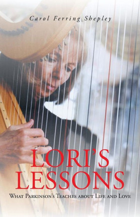Lori's Lessons: What Parkinson's Teaches about Life and Love - 9781491702178