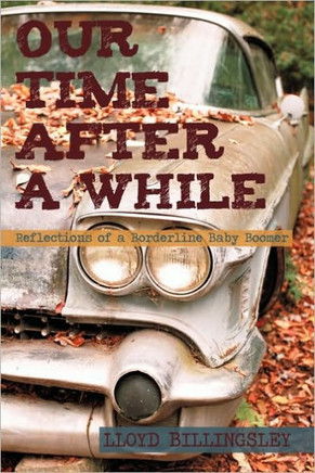 Our Time After a While: Reflections of a Borderline Baby Boomer - 9781450204644