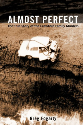 Almost Perfect: The True Story of the Crawford Family Murders - 9781450285162