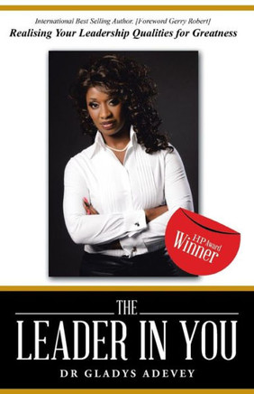 The Leader in You: Realising Your Leadership Qualities for Greatness - 9781491713280