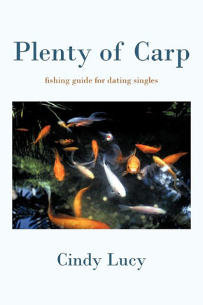 Plenty of Carp: A Fishing Guide for Dating Singles - 9781450283076