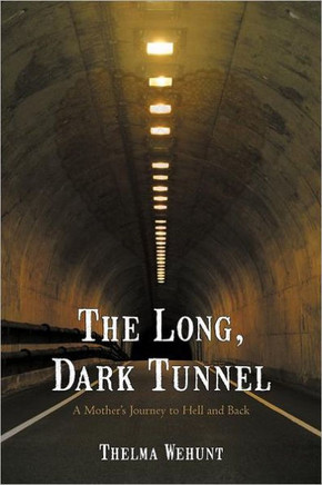 The Long, Dark Tunnel: A Mother's Journey to Hell and Back - 9781475927740