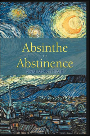 Absinthe to Abstinence - 9781462043835