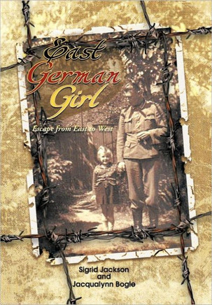 East German Girl: Escape from East to West - 9781462041329