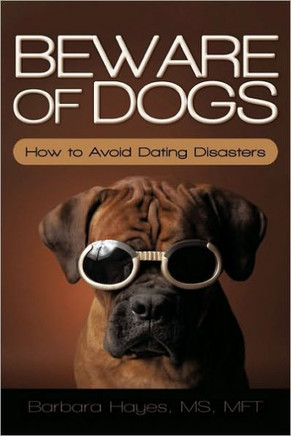 Beware of Dogs: How to Avoid Dating Disasters - 9781450248952
