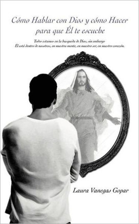 Como Hablar Con Dios y Como Hacer Para Que El Te Escuche