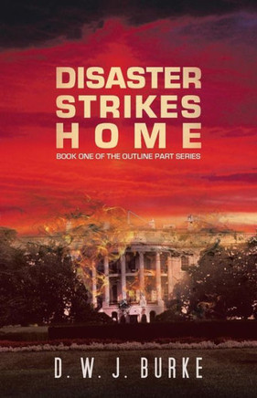 Disaster Strikes Home: Book One of the Outline Part Series - 9781475976250