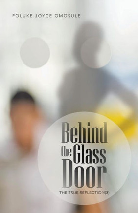 Behind the Glass Door: The True Reflection(s) - 9781491717912