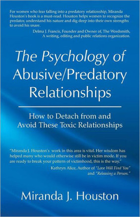 The Psychology of Abusive/Predatory Relationships: How to Detach from and Avoid These Toxic Relationships - 9781475933963