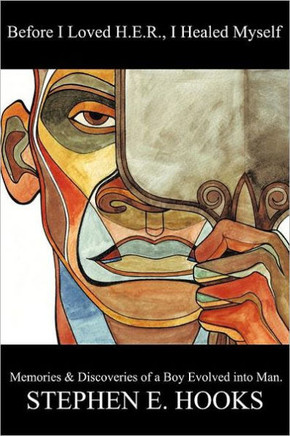 Before I Loved Her, I Healed Myself: Memories and Discoveries of a Boy Evolved Into a Man - 9781450299732