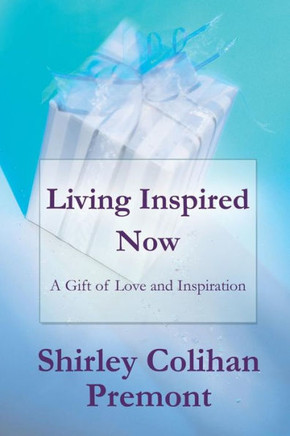 Living Inspired Now: A Gift of Love and Inspiration