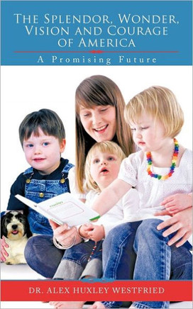 The Splendor, Wonder, Vision and Courage of America: A Promising Future