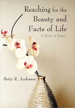 Reaching for the Beauty and Facts of Life: A Book of Poetry - 9781450255646
