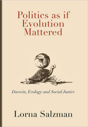 Politics as If Evolution Mattered: Darwin, Ecology, and Social Justice - 9781462034758