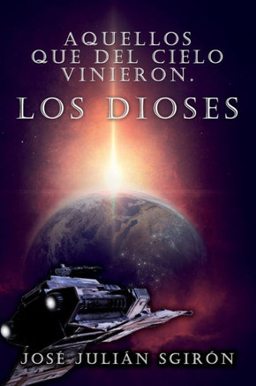 AQUELLOS QUE DEL CIELO VINIERON LOS DIOSES (LOS ANUNAK) (Spanish Edition)
