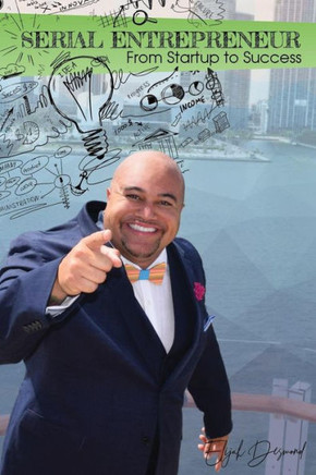Serial Entrepreneur : From Startup To Success