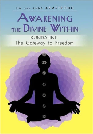 Awakening the Divine Within: Kundalini-The Gateway to Freedom - 9781450255196