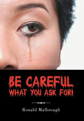 Be Careful What You Ask For! - 9781468574906