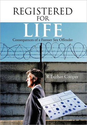 Registered for Life: Consequences of a former sex offender - 9781468500387
