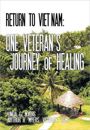 Return to Viet Nam: One Veteran's Journey of Healing - 9781467874441
