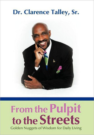 From the Pulpit to the Streets: Golden Nuggets of Wisdom for Daily Living - 9781468563412