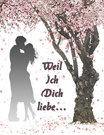 Weil ich Dich liebe: Eine originelle Liebeserklarung zum Ausfüllen und Verschenken (German Edition)